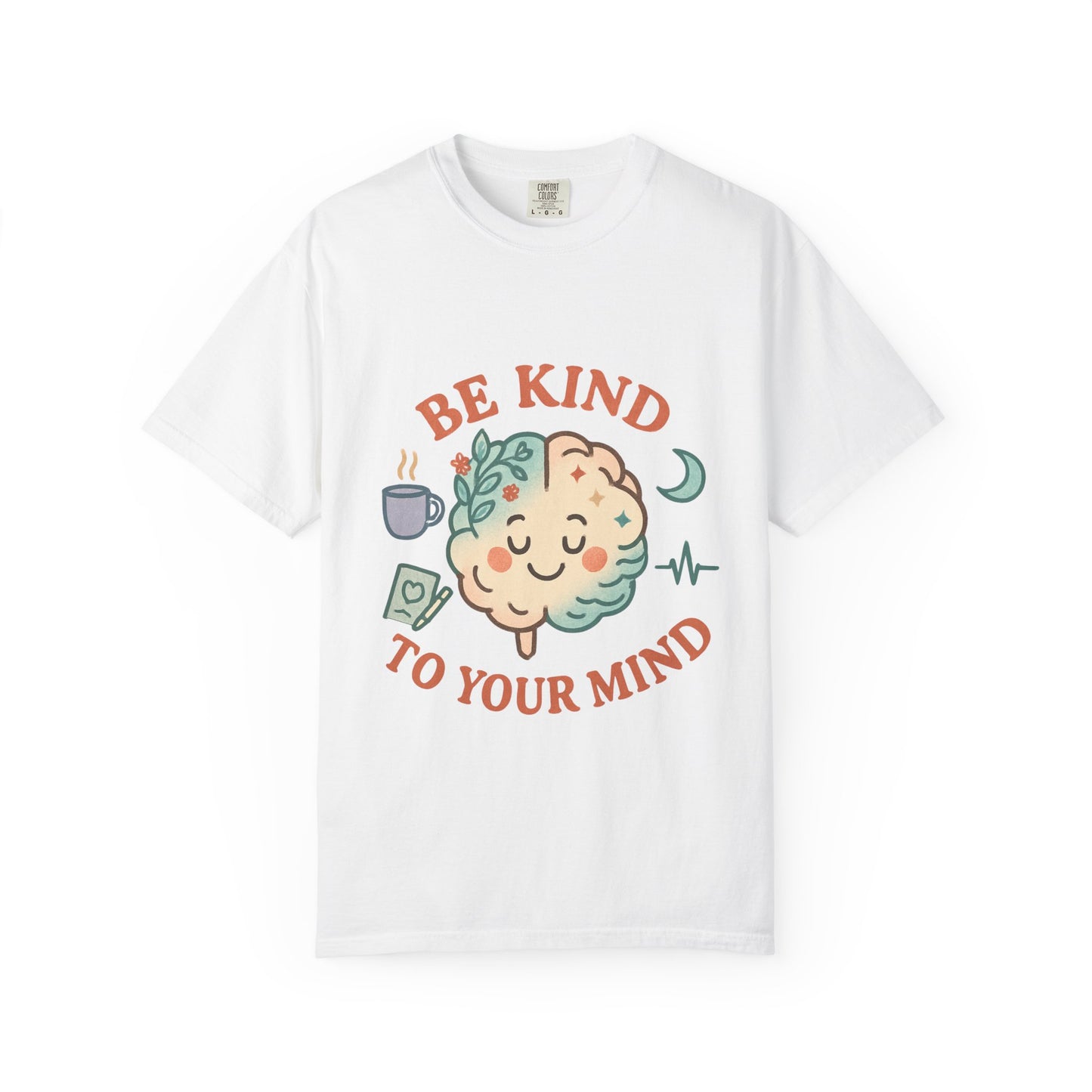 Be Kind To Your Mind Unisex Garment-Dyed T-shirt