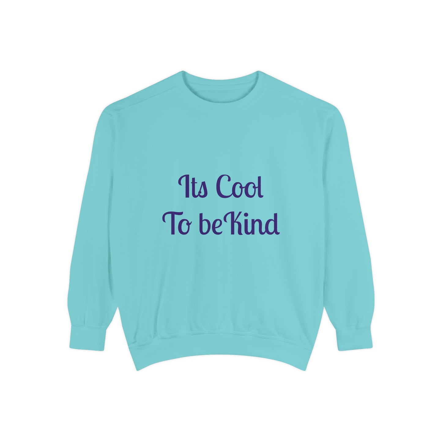 It's Cool to be Kind Unisex Sweatshirt - Garment-Dyed Comfort