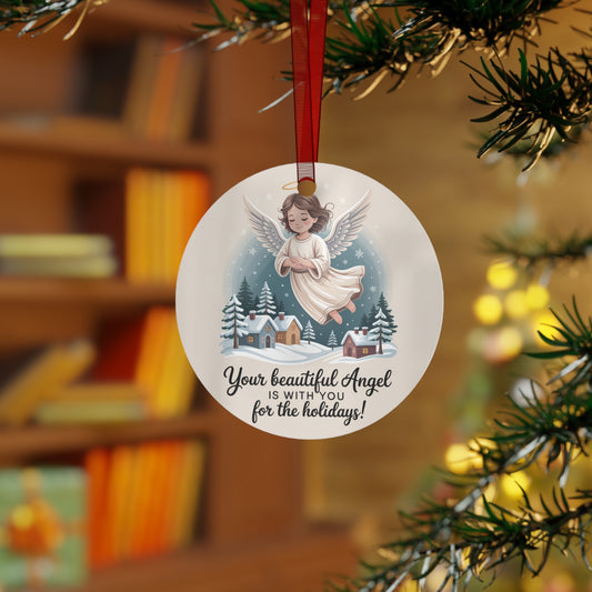 Angel Holiday Metal Ornaments - "Your Beautiful Angel is With You for the Holidays!"