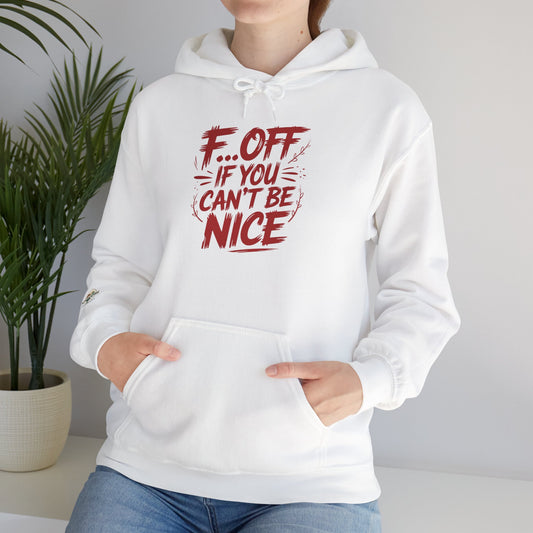 F off If You Can’t Be Kind Hoodie