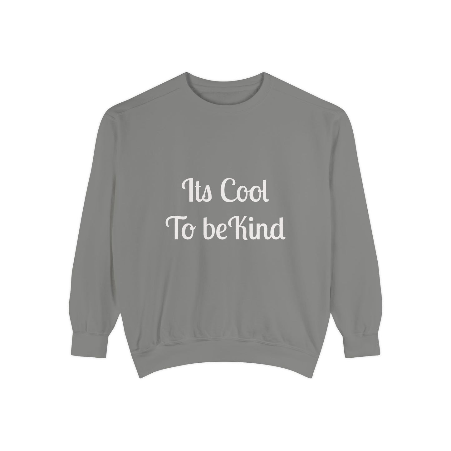 It's Cool to be Kind Unisex Sweatshirt - Garment-Dyed Comfort