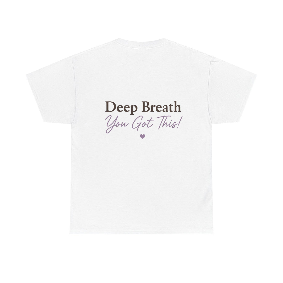 Back White T Shirt with Deep Breath- You Got This