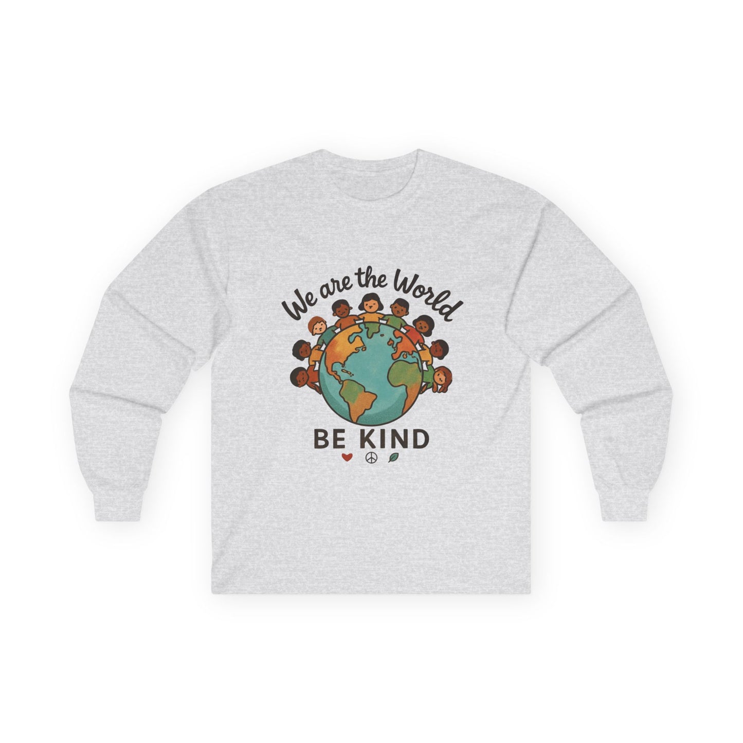 Long Sleeve Tee — “We Are the World” Be Kind