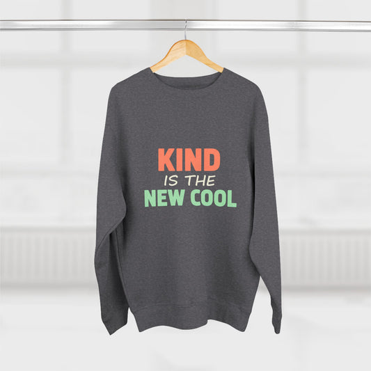 Kind Is the New Cool Sweatshirt
