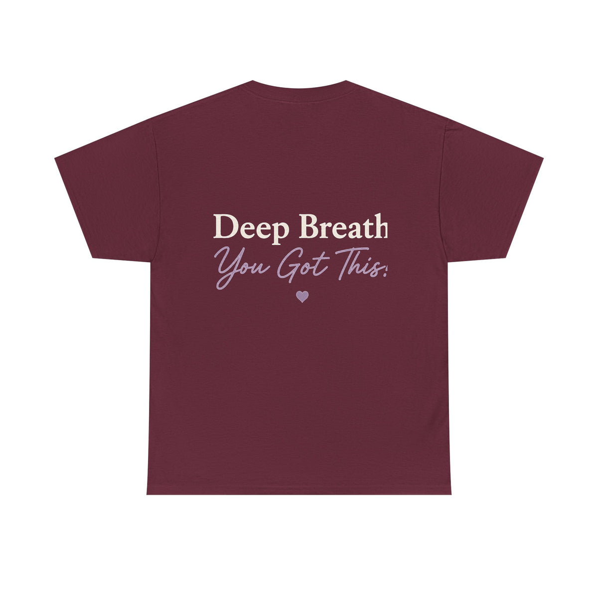Back Burgundy T Shirt with Deep Breath- You Got This