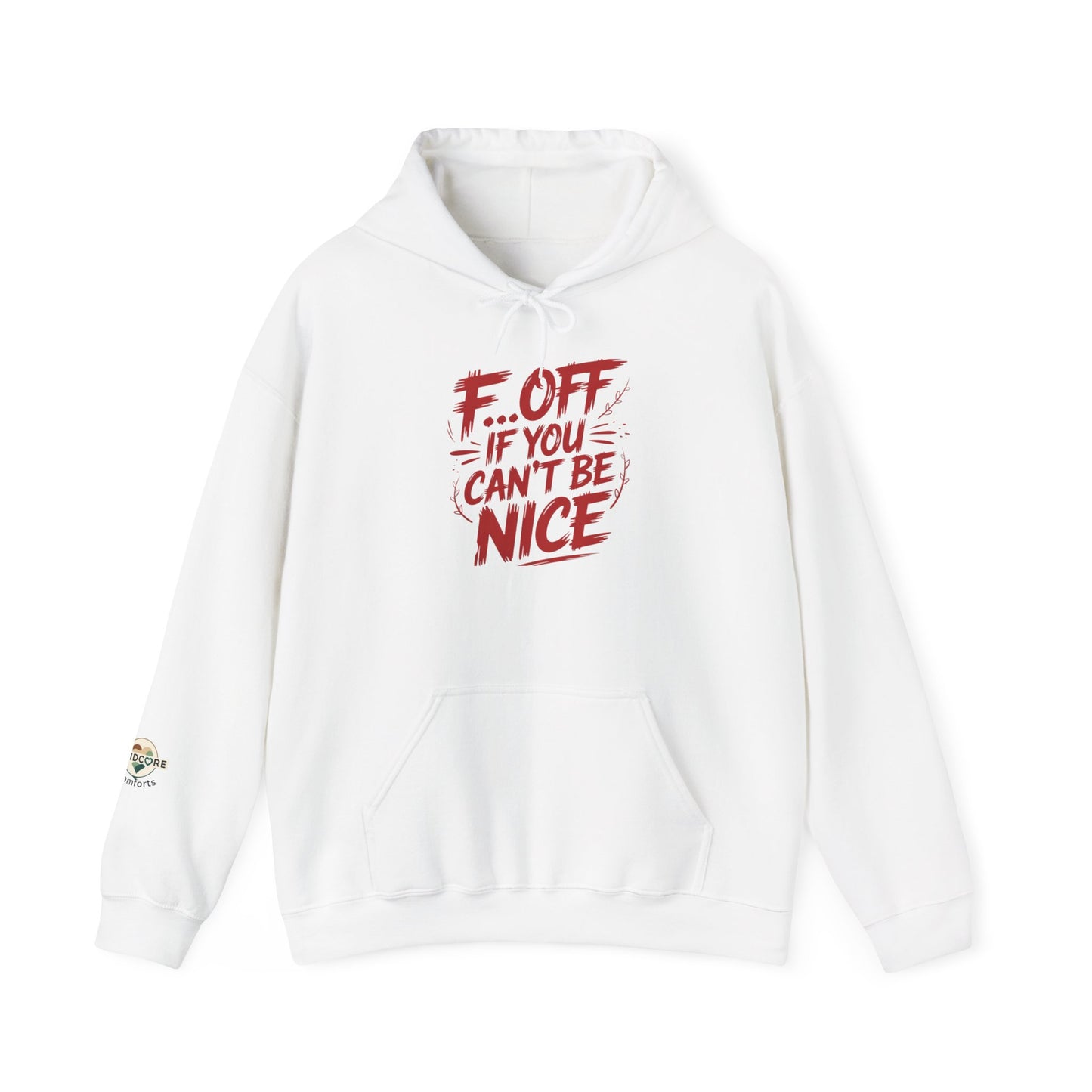 F off If You Can’t Be Kind Hoodie