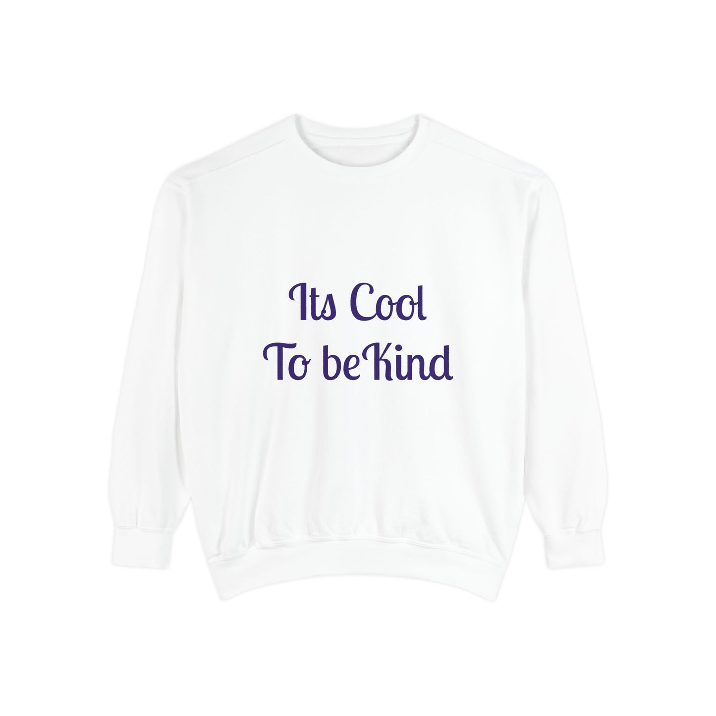 It's Cool to be Kind Unisex Sweatshirt - Garment-Dyed Comfort