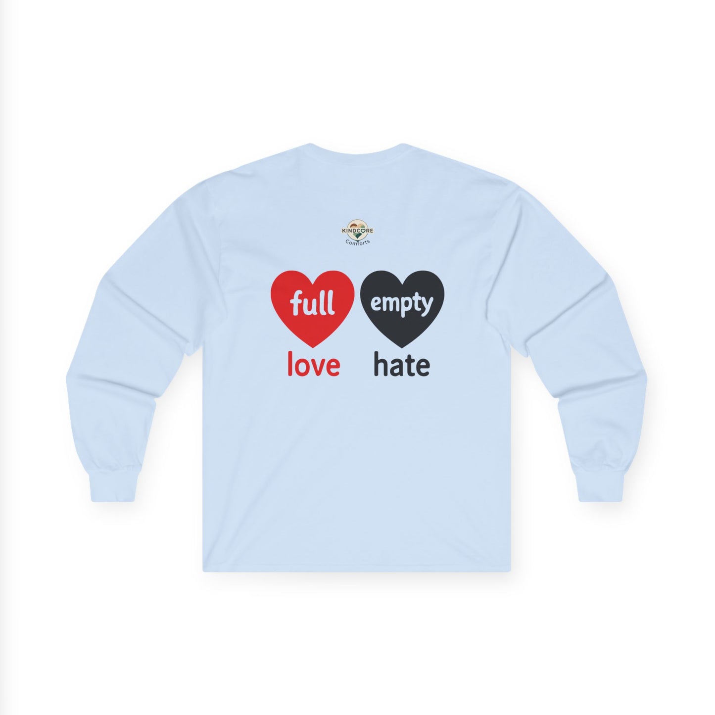 Choose Love not Hate is a Long Sleeve Tee That is Soft and Powerful