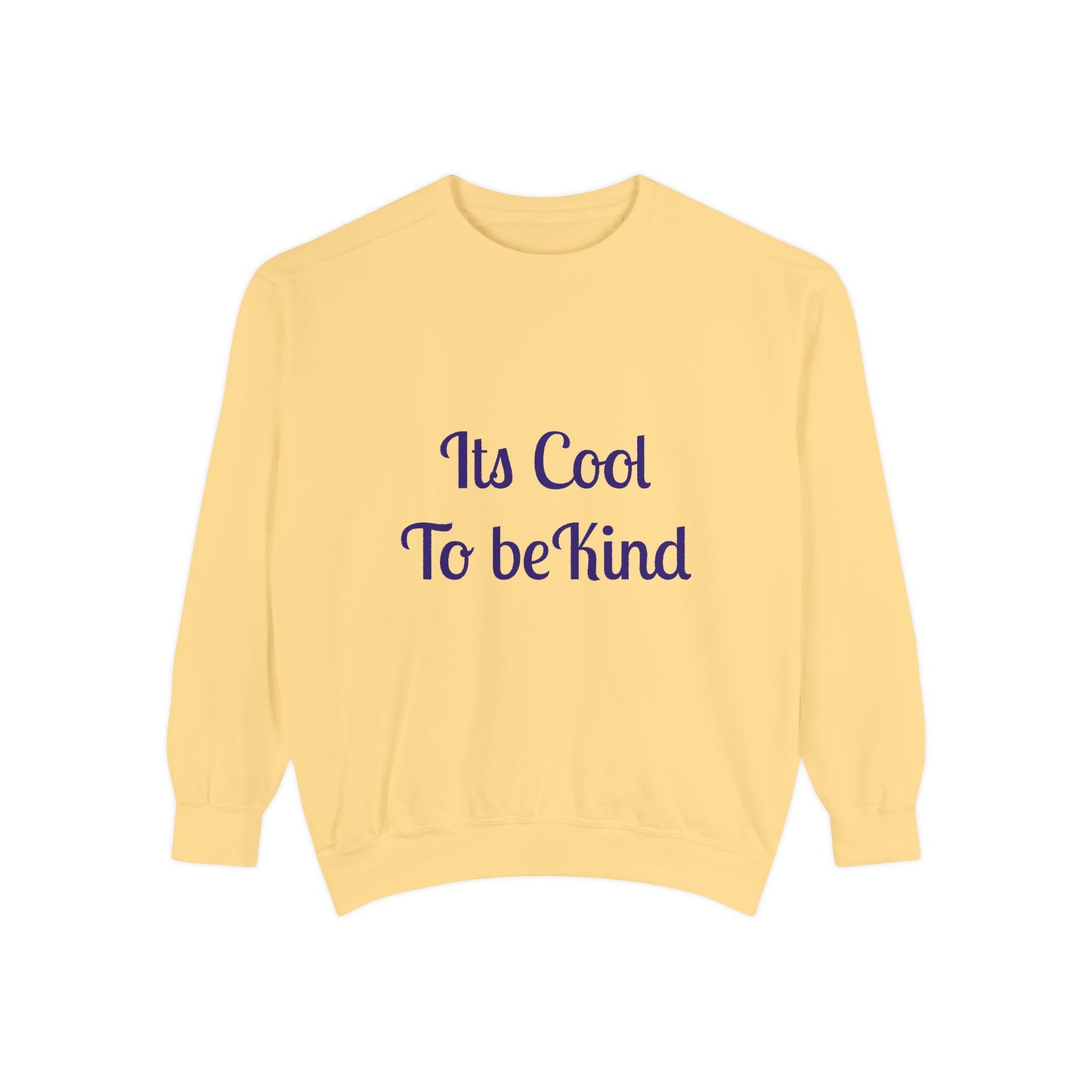 It's Cool to be Kind Unisex Sweatshirt - Garment-Dyed Comfort