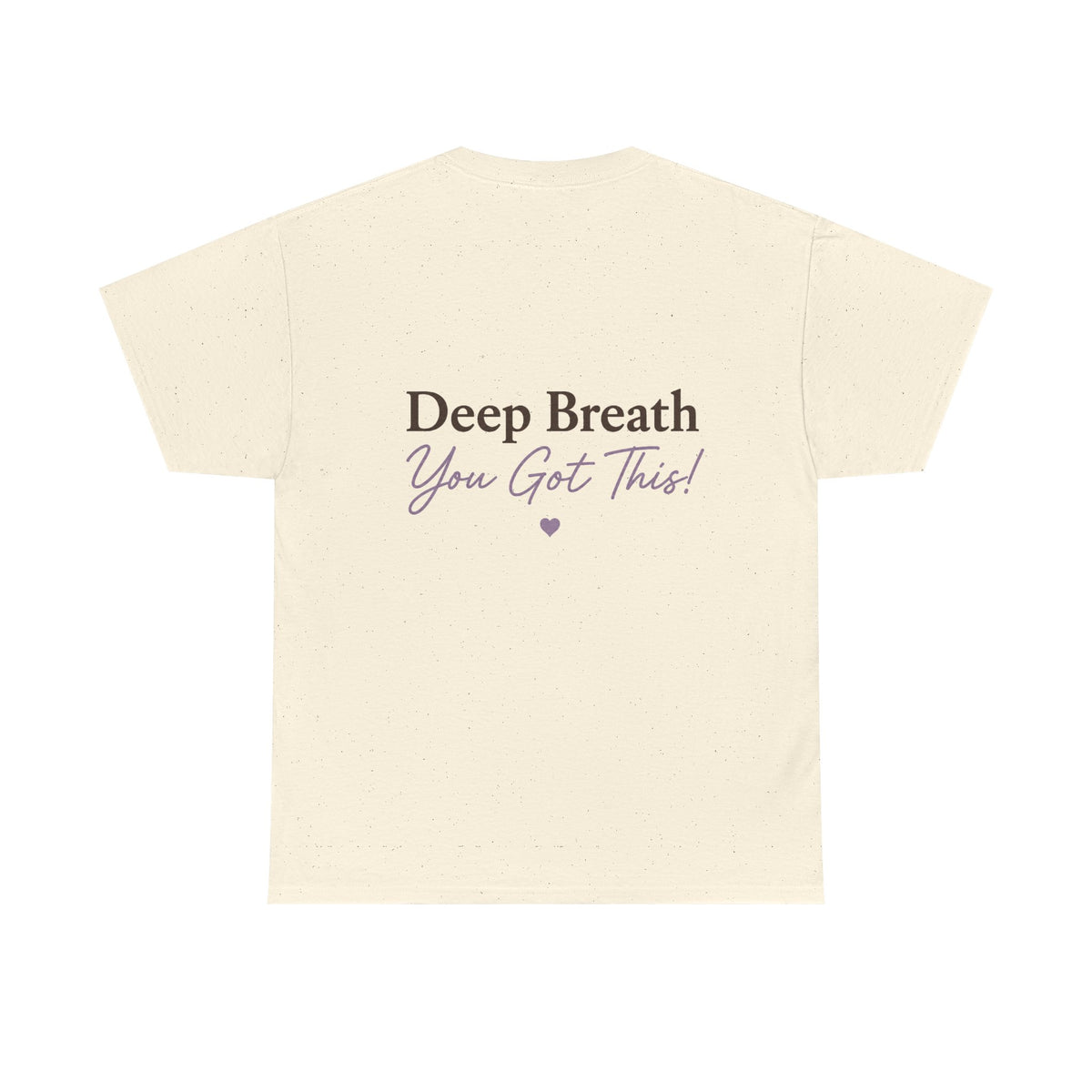 Back Off White T Shirt with Deep Breath- You Got This