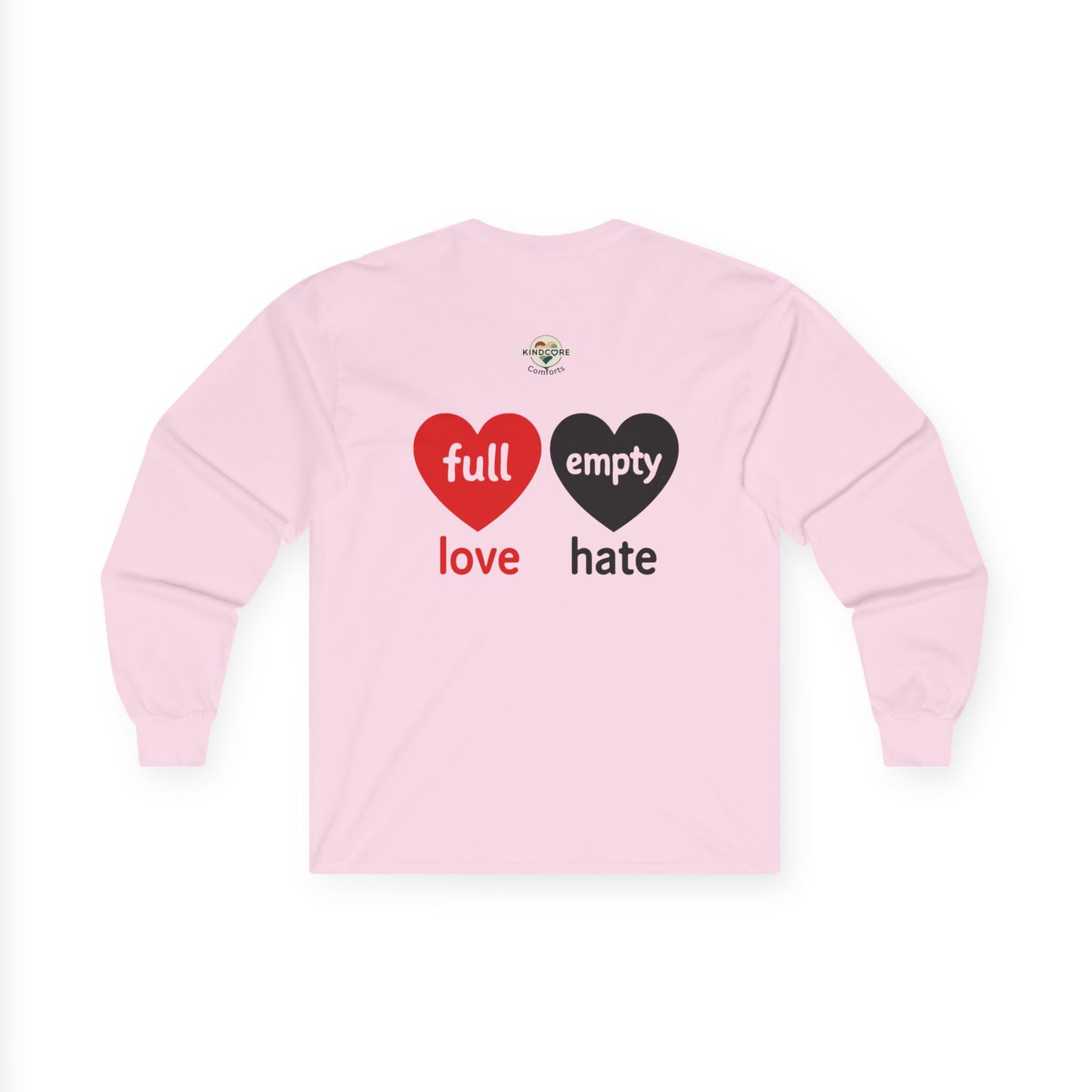 Choose Love not Hate is a Long Sleeve Tee That is Soft and Powerful