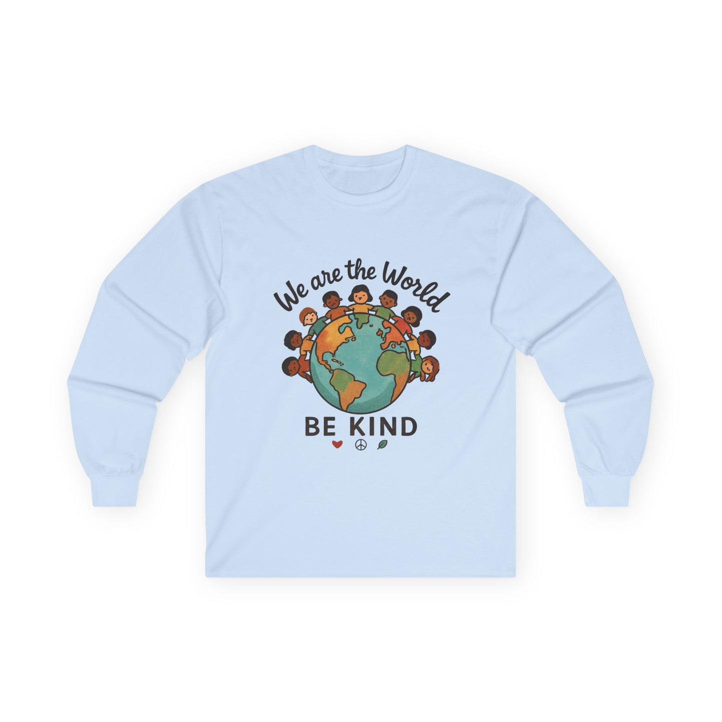 Long Sleeve Tee — “We Are the World” Be Kind