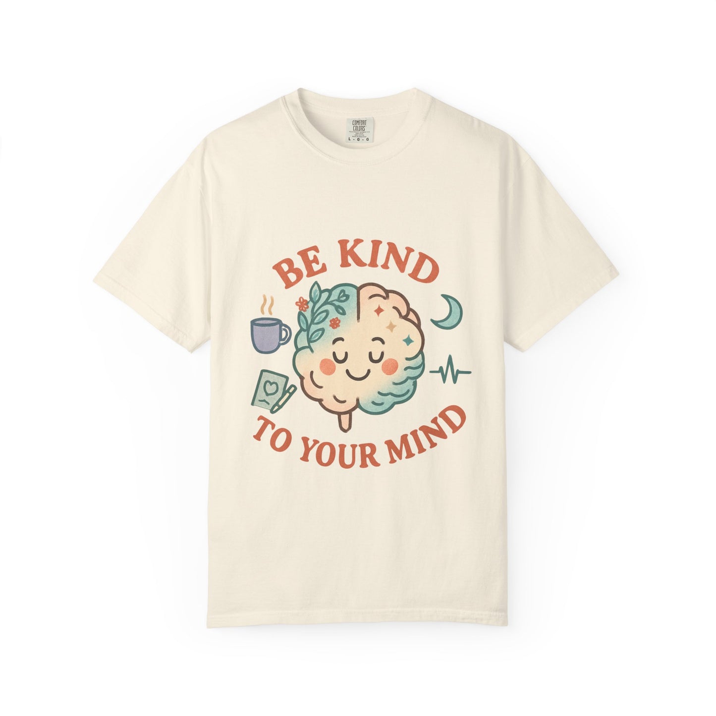 Be Kind To Your Mind Unisex Garment-Dyed T-shirt