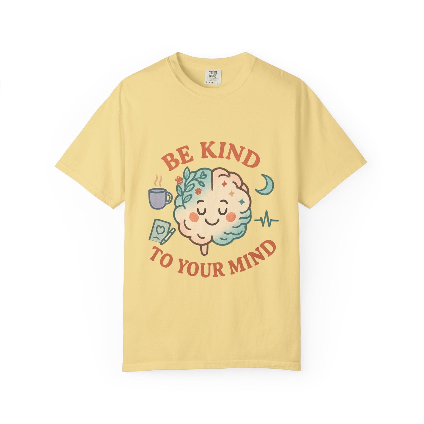 Be Kind To Your Mind Unisex Garment-Dyed T-shirt