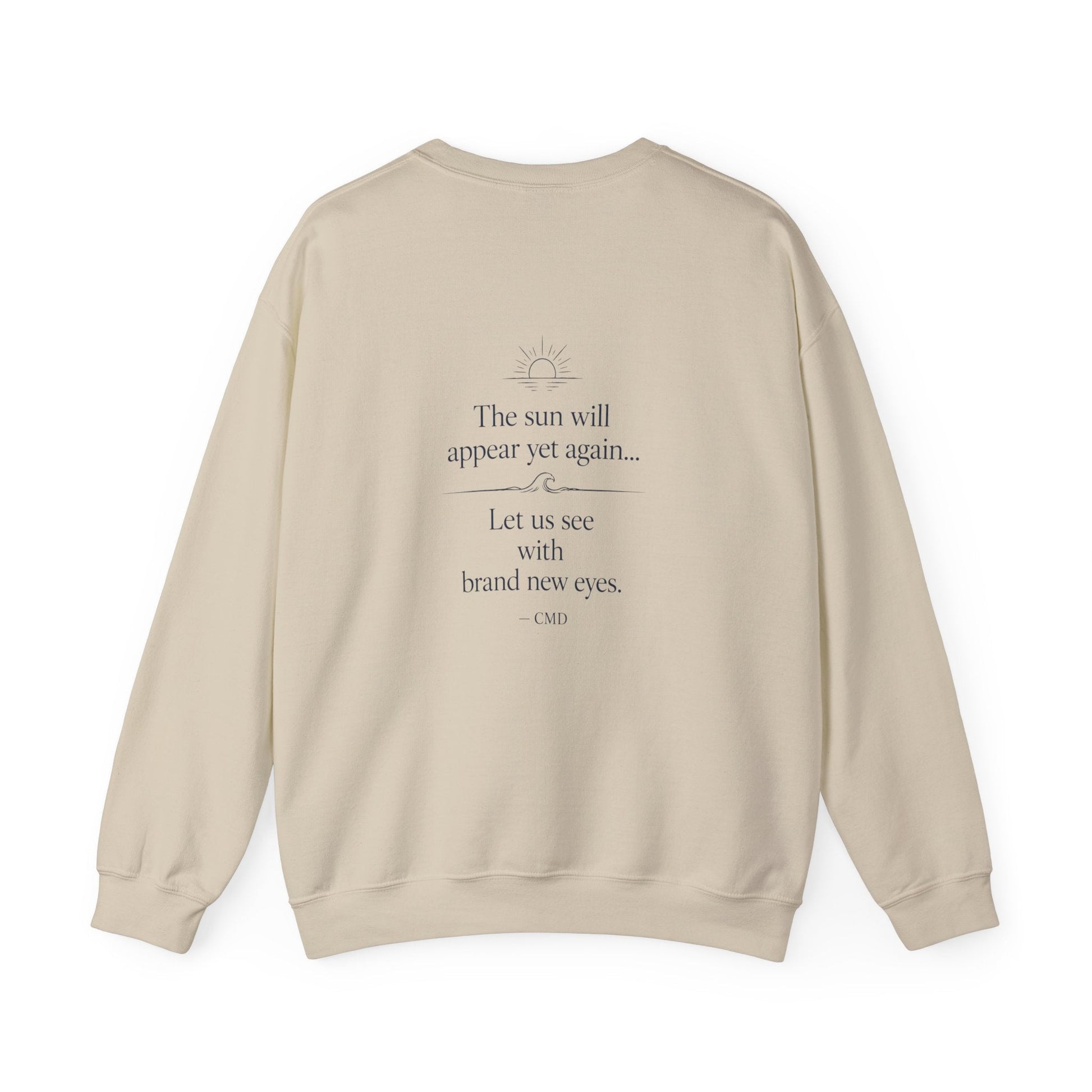 Inspirational Quote Crewneck Sweatshirt — "The sun will appear yet again... Let us see with brand new eyes." - Kindcore ComfortsInspirational Quote Crewneck Sweatshirt — "The sun will appear yet again... Let us see with brand new eyes."Sport GreySweatshirtPrintifyKindcore Comforts32207983533847407635