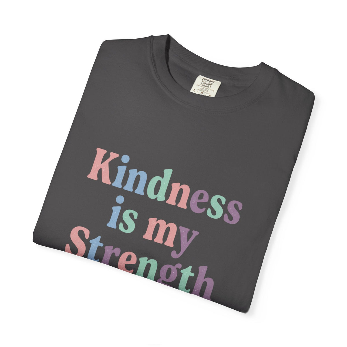 Kindness Is My Strength T-Shirt — Inspirational Positive Message Tee - Kindcore ComfortsKindness Is My Strength T-Shirt — Inspirational Positive Message TeeST-ShirtPrintifyKindcore Comforts11081451495533095318