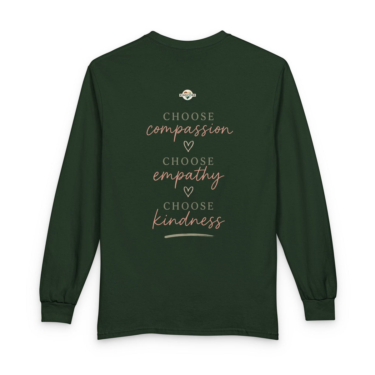 Kindness Matters Long Sleeve Tee - Kindcore ComfortsBack of a green long-sleeve tee with “Choose compassion, choose empathy, choose kindness” and heart accents.NavyT-ShirtPrintifyKindcore Comforts14979015902669779631