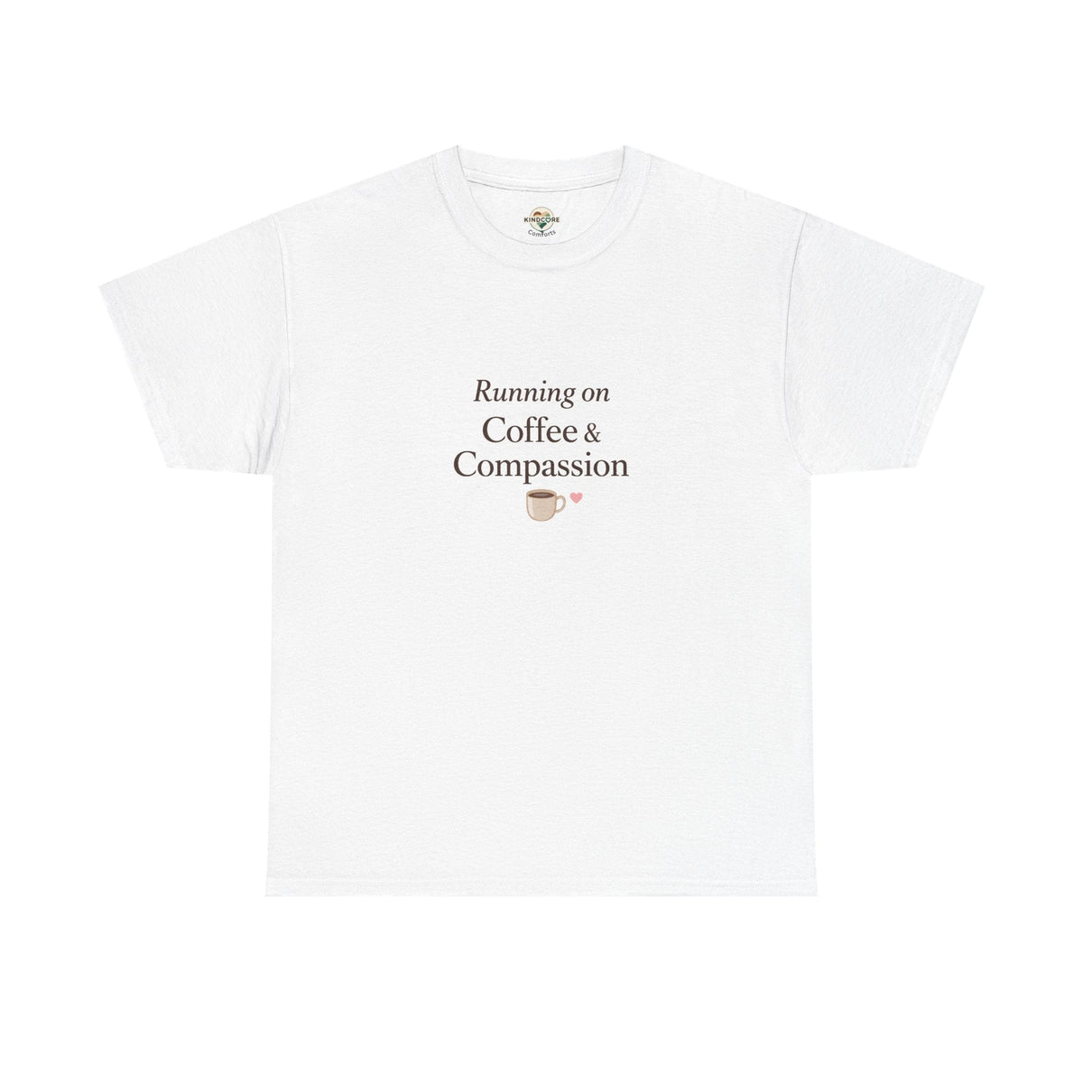 Running on Compassion and Coffee T-Shirt — Funny Relatable Tee for Coffee Lovers - Kindcore ComfortsRunning on Compassion and Coffee T-Shirt — Funny Relatable Tee for Coffee LoversST-ShirtPrintifyKindcore Comforts30984628083328764392