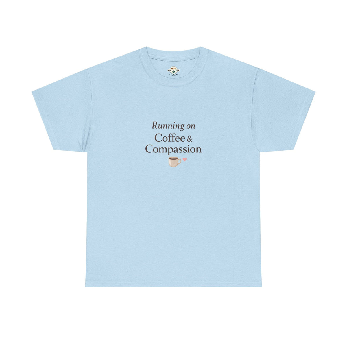 Running on Compassion and Coffee T-Shirt — Funny Relatable Tee for Coffee Lovers - Kindcore ComfortsRunning on Compassion and Coffee T-Shirt — Funny Relatable Tee for Coffee LoversST-ShirtPrintifyKindcore Comforts14131176183468862366